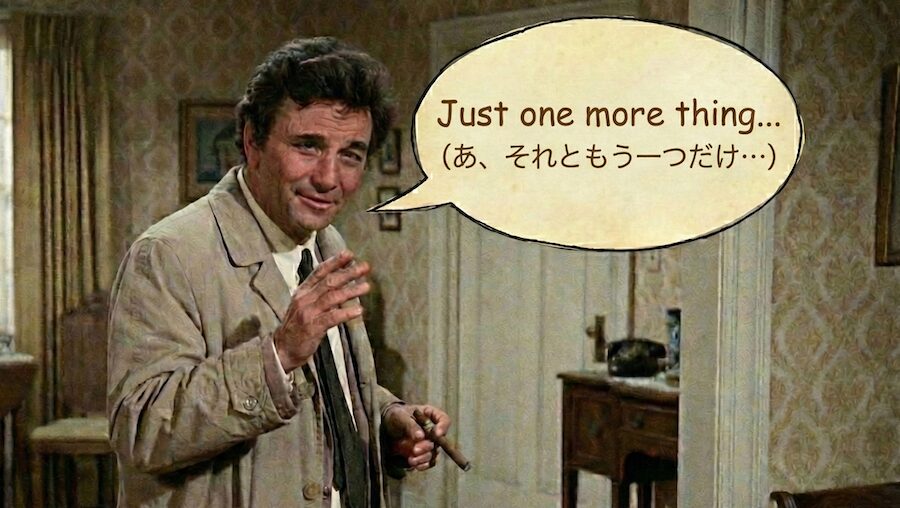 Just one more thing...